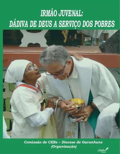 IRMÃO JUVENAL: DÁDIVA DE DEUS A SERVIÇO DOS POBRES